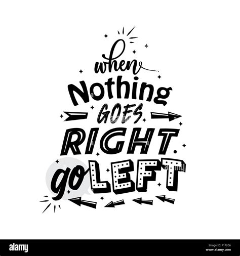 When Nothing Goes Right Go Left Custom Font Typography Vector Art