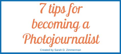 7 Tips For Becoming A Photojournalist An Infographic Sarah D Zimmerman