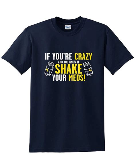If Youre Crazy And You Know It Shake Your Meds Funny Beefy Tee In T