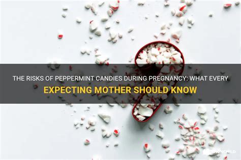 The Risks Of Peppermint Candies During Pregnancy What Every Expecting