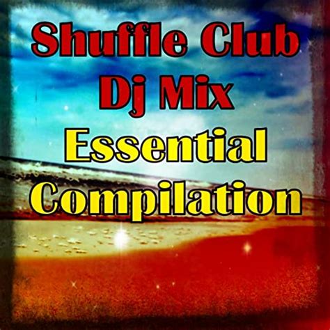 Shuffle Club Dj Mix Essential Compilation 100 Dance Songs Dj Extended