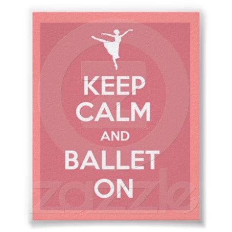 Keep Calm And Ballet On Poster Zazzle Ballet Keep Calm Poster
