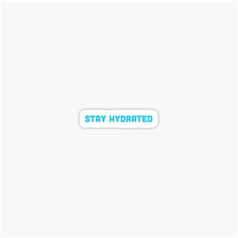 Stay Hydrated Sticker By Hydrohomies Redbubble