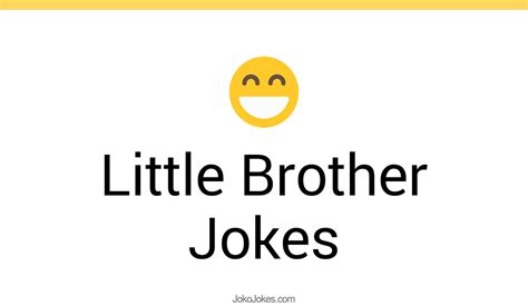 95 Little Brother Jokes And Funny Puns Jokojokes