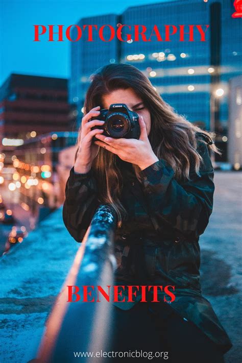 Benefits Of Photography Photography Blog Photography Cool