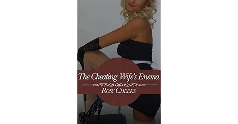The Cheating Wife S Enema Humiliation And Punishment By Rosy Cheeks