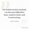Richard von Weizsäcker: Die Freiheit ist kein Geschenk, von dem man ...