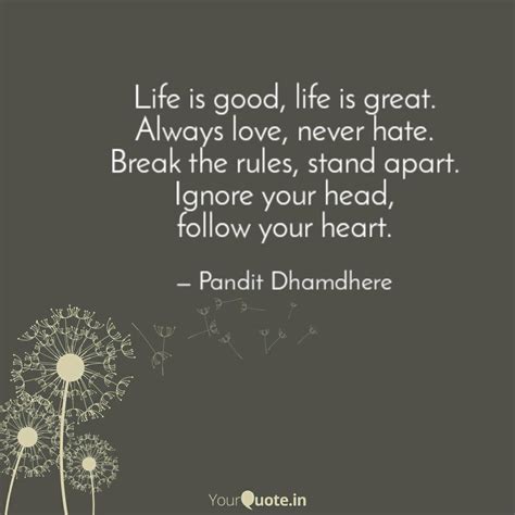 Life Is Good Life Is Gre Quotes And Writings By Pandit Dhamdhere