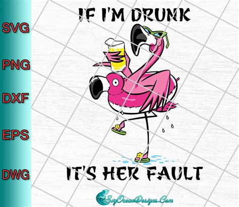 If Im Drunk Its Her Fault Svg Png Eps Dxf Flamingo Svg Designs