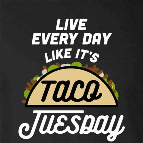 Live Every Day Like Its Taco Tuesday Funny Motivational Pop Threads