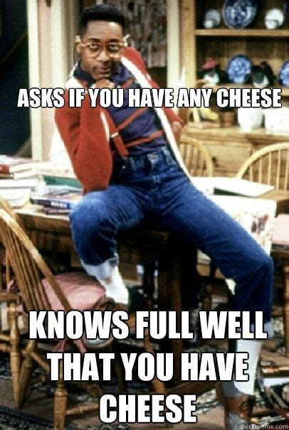 Steve Urkel Asks If You Have Any Cheese Knows Full Well That You