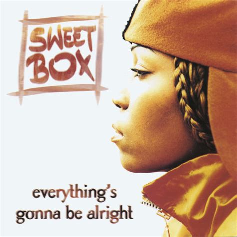 (no doubt) is everything gonna be okay? Everything s Gonna Be Alright by Sweetbox on MP3, WAV ...