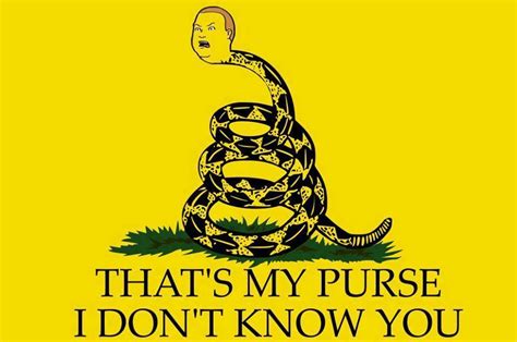 Dont Tread On My Purse Thats My Purse Know Your Meme