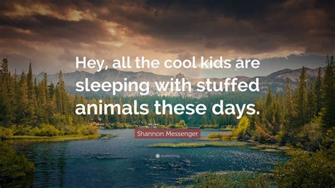 Shannon Messenger Quote Hey All The Cool Kids Are Sleeping With