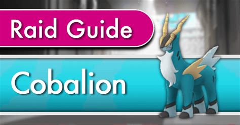 Cobalion Raid Counter Guide Pokemon Go Wiki Gamepress