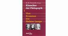 Klassiker der Pädagogik Erster Band: Von Erasmus bis Helene Lange ...