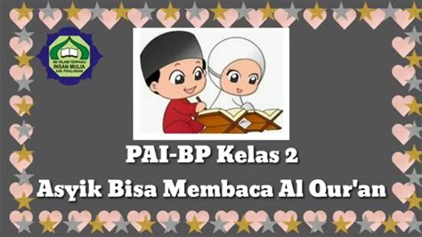 Pai Bp Kelas 2 Asyik Bisa Membaca Al Quran Youtube