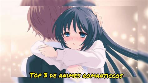 Top 3 De Animes Romanticos 💯 Youtube