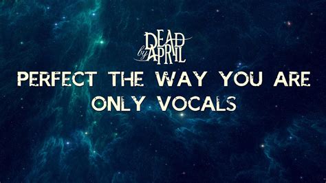 Perfect The Way You Are Dead By April Only Vocals Youtube