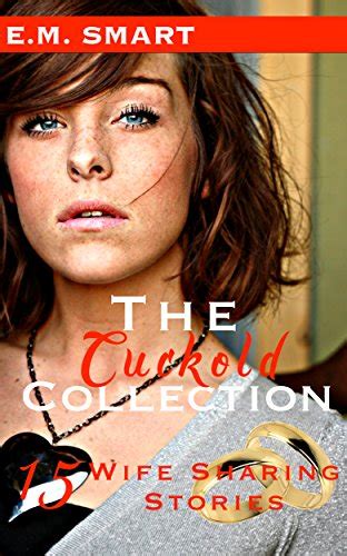 the cuckold collection 15 wife sharing stories ebook smart e m uk kindle store