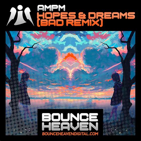 ampm hopes and dreams bad remix ⋆ bounce heaven digital