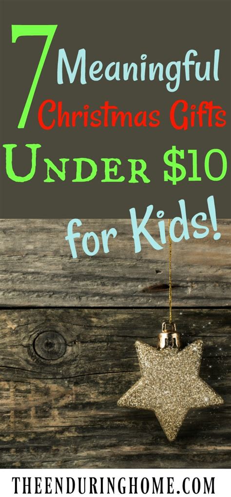39 cool gifts you can get for under $10. 7 Meaningful Christmas Gifts Under $10 for Kids