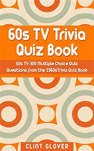 60s Tv Trivia Quiz Book 300 Multiple Choice Quiz Questions From The