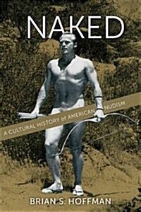 알라딘 Naked A Cultural History of American Nudism Hardcover