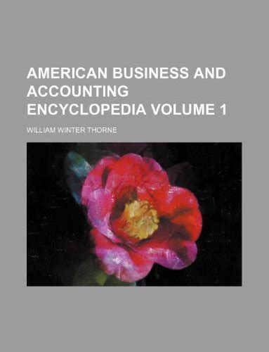American Business And Accounting Encyclopedia Volume 1 By William