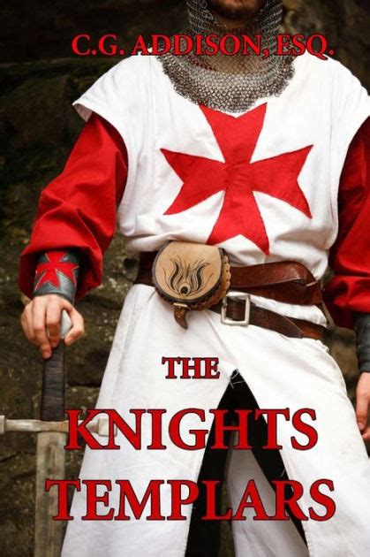 The Knights Templars The History Of The Knights Templar By Cg