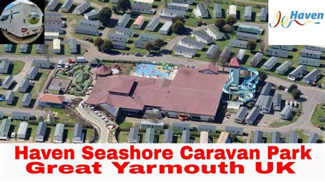 Haven Seashore Caravan Park Great Yarmouth Uk Youtube