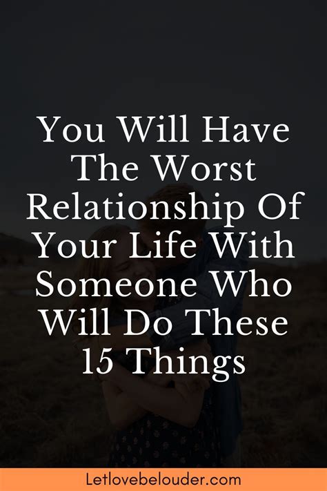 You Will Have The Worst Relationship Of Your Life With Someone Who Will