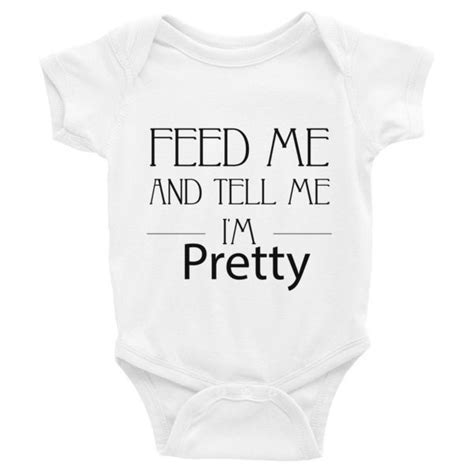Feed Me And Tell Me Im Pretty Infant Bodysuit Baby Bodysuit
