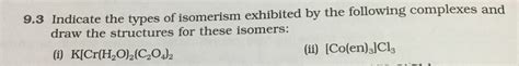 Indicate The Types Of Isomerism Exhibited By The Following