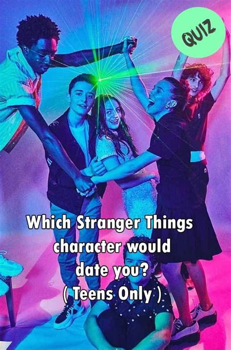 Which Stranger Things character would date you? ( Teens Only