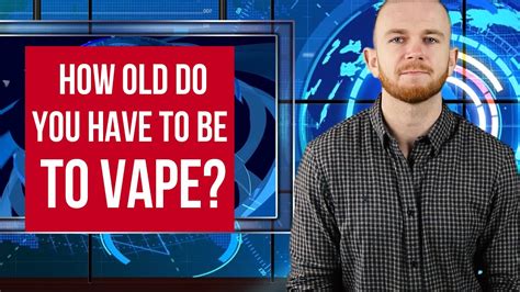 How Old Do You Have To Be To Vape Youtube