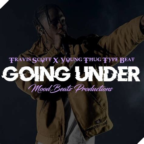 Stream Free Travis Scott X Young Thug Type Beat 2019 Going Under