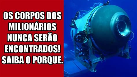 Os corpos da tripulação do submarino nunca serão encontrados YouTube