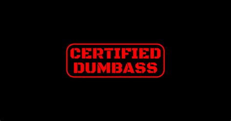 certified dumbass front and back print certified dumbass magnet teepublic
