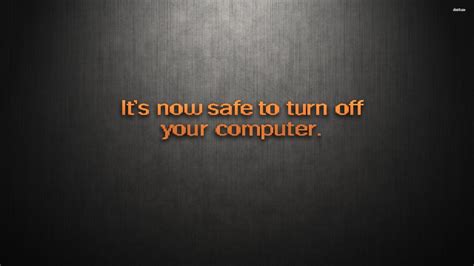 If you are teaching a class, giving a presentation, sharing information with colleagues, or making an instructional video, you may find that the how to not miss any new posts related to how to turn your computer screen on your site? How To Turn On 'It Is Now Safe To Turn Off Your Computer ...