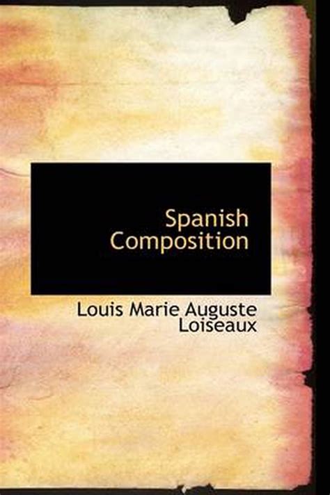 Spanish Composition By Louis Marie Auguste Loiseaux English Hardcover
