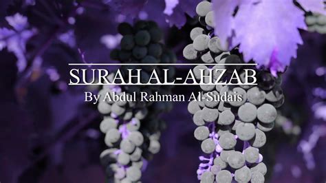 Surah Al Ahzab By Abdul Rahman Al Sudais Touching And Emotional Quran