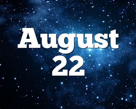 August 22 Birthday Horoscope Zodiac Sign For August 22th