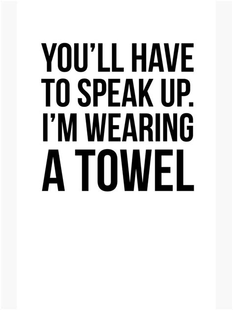 you ll have to speak up i m wearing a towel samsung galaxy phone case for sale by quotingcool
