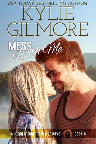 Novel menantu hukum yang menakjubkan baca. Mess With Me (Happy Endings Book Club) by Kylie Gilmore - Hopeless Romantic | Kylie gilmore ...