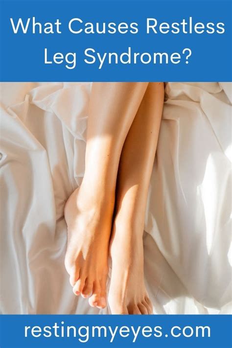 What Causes Restless Leg Syndrome Answered Resting My Eyes