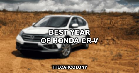 Best And Worst Years For Honda Cr V Honda Cr V Reliability By Year