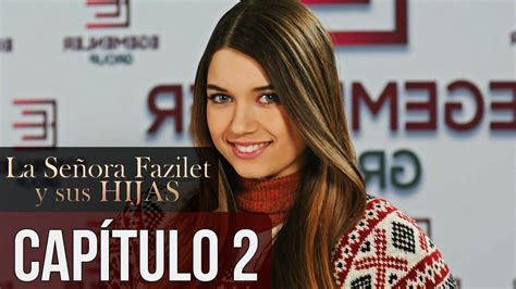 La Señora Fazilet Y Sus Hijas Capítulo 2 Audio Español Youtube