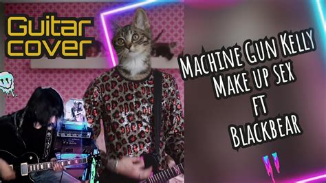Make Up Sex Machine Gun Kelly Feat Blackbear [guitar Cover] Darrik Youtube
