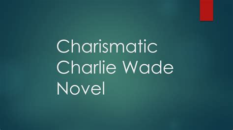 If this novel is yours, please let us share this. Charismatic Charlie Wade Complete Novel Chapters Free ...